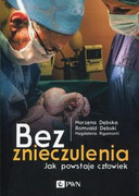 9788377059753 Bez znieczulenia Dębska Marzena, Dębski Romuald, Rigamonti Magdalena Dom Wydawniczy PWN