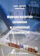 Wybrane materiały stosowane w stomatologii zachowawczej Elżbieta Jodkowska, Leopold Wagner Med Tour Press International