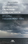 9788375996821 Zapobieganie chorobom cywilizacyjnym - otyłości i niedoborowi jodu Zbigniew Szybiński Via Medica