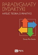 9788301201500 Paradygmaty dydaktyki Myśleć teorią o praktyce Klus-Stańska Dorota Wydawnictwo Naukowe PWN