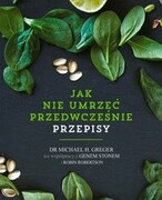 9788382525991 Jak nie umrzeć przedwcześnie Greger Michael, Stone Gene, Robertson Robin CZARNA OWCA