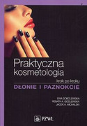 9788320054019 Praktyczna kosmetologia krok po kroku Dłonie i paznokcie Sobolewska Ewa, Godlewska Renata A., Michalski Jacek A. PZWL