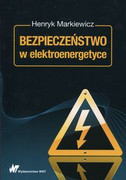 9788301193065 Bezpieczeństwo w elektroenergetyce Markiewicz Henryk Wydawnictwo Naukowe PWN