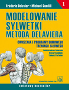 9788320040791 Modelowanie sylwetki metodą Delaviera Tom 1 Frederic Delavier, Michael Gundill PZWL