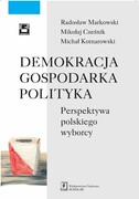 9788373837454 Demokracja gospodarka polityka Markowski Radosław, Cześnik Mikołaj, Kotnarowski Michał Scholar