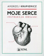 978-83-200-5484-2 Moje serce Instrukcja obsługi Andrzej Krupienicz PZWL