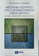 9788301177966 Mechanika kontaktu ciał o powierzchniach chropowatych Buczkowski Ryszard, Kleiber Michał Wydawnictwo Naukowe PWN