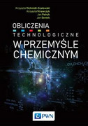 9788301199067 Obliczenia technologiczne w przemyśle chemicznym Schmidt-Szałowski Krzysztof, Krawczyk Krzysztof, Petryk Jan, Sentek Jan Wydawnictwo Naukowe PWN