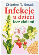 978-83-969724-1-5 Infekcje u dzieci lecz ziołami Zbigniew T. Nowak Mediacom Press Sp.z o.o.