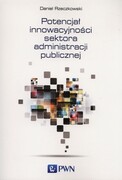 9788301174590 Potencjał innowacyjności sektora administracji publicznej Rzeczkowski Daniel Wydawnictwo Naukowe PWN