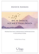 978-83-65400-54-3 Być w świecie, ale nie z tego świata David R. Hawkins Virgo