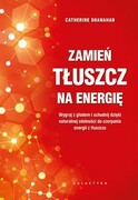 9788375798111 Zamień tłuszcz na energię Shanahan Catherine Galaktyka