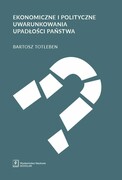 9788373839717 Ekonomiczne i polityczne uwarunkowania upadłości państwa Totleben Bartosz Scholar