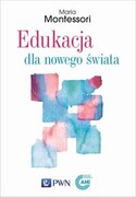 9788301229641 Edukacja dla nowego świata Montessori Maria Wydawnictwo Naukowe PWN
