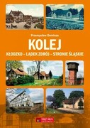 9788377292259 Kolej Kłodzko - Lądek Zdrój - Stronie Śląskie Dominas Przemysław Księży Młyn