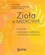 9788301229894 Zioła w Medycynie. Choroby narządu wzroku i narządu słuchu Kaczmarczyk-Żebrowska Ilona,Ciołkowski Arkadiusz PZWL