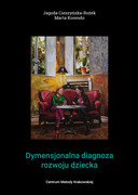 978-83-64957-65-9 Dymensjonalna diagnoza rozwoju dziecka Jagoda Cieszyńska , Marta Korendo Centrum Metody Krakowskiej