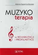 9788320045178 Muzykoterapia w rehabilitacji i profilaktyce Gąsienica-Szostak Aldona PZWL