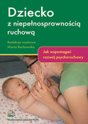 9788320041118 Dziecko z niepełnosprawnością ruchową Maria Borkowska, Irmina Derulska, Hanna Eysymont-Barańska PZWL
