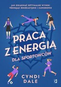 9788383218199 Praca z energią dla sportowców Dale Cyndi Wydawnictwo Kobiece