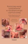 Rozszczep wargi i podniebienia w nasofiberoskopii czynnościowej. Atlas diagnostyczny oraz testy słowne Medipage