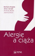 9788320055191 Alergie a ciąża Rogala Barbara, Jarząb Jerzy, Bożek Andrzej PZWL