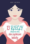 978-83-7579-719-0 13 rzeczy których nie robią silne psychicznie kobiety Amy Morin Galaktyka