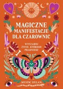 9788383213019 Magiczne manifestacje dla czarownic Dylan Mystic Wydawnictwo Kobiece