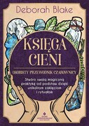 978-83-8301-403-6 Księga Cieni – osobisty przewodnik czarownicy. Stwórz swoją magiczną praktykę od podstaw dzięki unikalnym zaklęciom i rytuałom Blake Deborah STUDIO ASTROPSYCHOLOGII