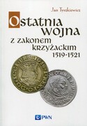 9788301181086 Ostatnia wojna z Zakonem Krzyżackim 1519-1521 Tyszkiewicz Jan Wydawnictwo Naukowe PWN