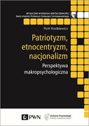 9788301208332 Patriotyzm, etnocentryzm, nacjonalizm. Radkiewicz Piotr Wydawnictwo Naukowe PWN