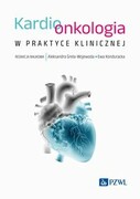 9788301230692 Kardioonkologia w praktyce klinicznej Grela-Wojewoda Aleksandra,Konduracka Ewa PZWL