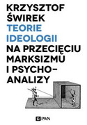 9788301198824 Teorie ideologii na przecięciu marksizmu i psychoanalizy Świrek Krzysztof Wydawnictwo Naukowe PWN