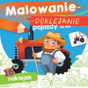 9788382070903 Pojazdy na wsi. Malowanie-doklejanie Opracowanie zbiorowe