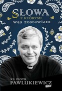 9788324064199 Słowa z którymi was zostawiam Pawlukiewicz Piotr