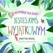 9788366329898 Jesteś kimś wyjątkowym. Relaksacje dla dzieci Broda Martyna