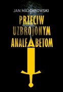 9788382029932 Przeciw uzbrojonym analfabetom Majchrowski Jan