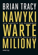 9788328909359 Nawyki warte miliony Jak nauczyć się zachowań przynoszących bogactwo Tracy Brian