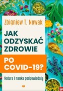 9788365758378 Jak odzyskać zdrowie po COVID-19? Zbigniew T. Nowak