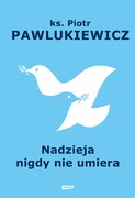 9788324067718 Nadzieja nigdy nie umiera Pawlukiewicz Piotr