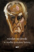 9788324064212 W środku jesteśmy baśnią Mowy i rozmowy Myśliwski Wiesław