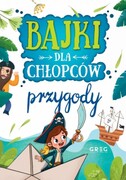 9788381860086 Bajki dla chłopców przygody Kotyl Julia, Olszewska Gabriela, Pacholec Magdalena