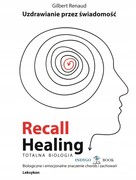 9788393002788 Recall Healing, Totalna biologia - Uzdrawianie przez świadomość Gilbert Renaud