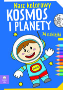 9788382494518 Nasz kolorowy Kosmos i planety Opracowanie zbiorowe