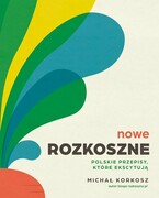9788383193816 Nowe Rozkoszne Polskie przepisy które ekscytują Korkosz Michał