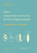 9788327716255 Dieta warzywno-owocowa dr Ewy Dąbrowskiej Program na 6 tygodni Borkowska Paulina, Dąbrowska Beata Anna