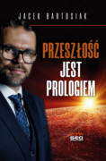 9788366177437 Przeszłość jest prologiem Bartosiak Jacek