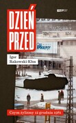 9788324073924 Dzień przed. Czym żyliśmy 12 grudnia 1981 Rakowski-Kłos Igor