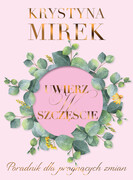 9788367502115 Uwierz w szczęście Krystyna Mirek