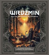 9788324088843 Wiedźmin. Oficjalna księga kucharska Sarna Anita, Krupecka Karolina